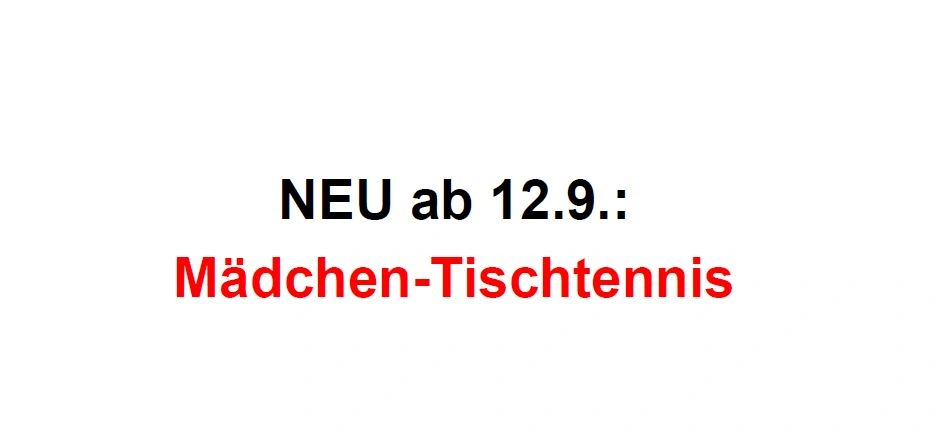 Tischtennis: ab 12.9. neue Gruppe für Anfängerinnen ab 8 Jahren